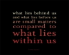 WHAT LIES WITHIN US..