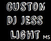 CUSTOM DJ JESS LIGHT
