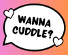 Wanna Cuddle? - CB