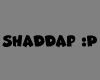 Shaddap- Black