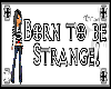 born 2b strange
