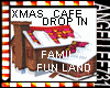 DROPIN XMAS FUNLAND CAFE