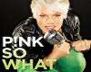 Pink- So What