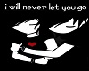 Never let you go