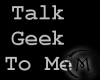 (M) Talk Geek To Me M