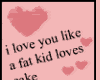 love u like a fat kid lo