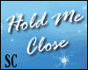 S|!Hold Me Close