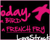 French Fry Birdie