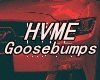 HVME - Goosebumpes
