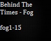 Behind The Times - Fog