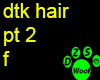dtk hair pt 2 f