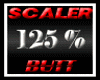 Scaler Butt 125%