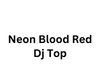 Neon Blood Red Dj Top