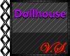 ~V~ Doll House