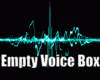 Empty Voice Box 2