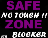 NO TOUCH ME !! Safe Zone