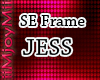 !ARY! SE-Frame Jess