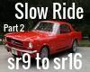 Slow Ride pt 2