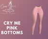 Cry Me Pink Bottoms