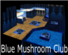 [B] Blue Mushroom Club