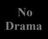 (SMR) No Drama Sign