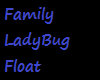 Family LadyBug Float