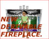 NEW DERIVABLE FIREPLACE