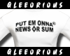 Put Em Ona News Or Sum