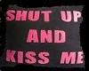 Shut up and Kiss me spot