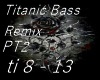 Titanic Bass Remix PT2