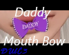 C- Daddy Mouth bow