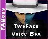 TwoFace Voice Box