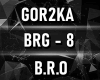 B.R.O - GOR2KA