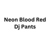 Neon Blood Red Dj Pants