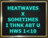 P.HEATWVES X SOMETIMES..
