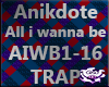 A-All i wanna be-AIWB