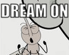 DREAM ON