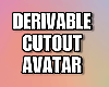 (S) Cut Out *DERIVABLE