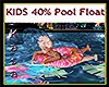 KIDS 40% Pool Float