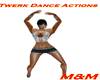 M&M-Twerk Dance/Actions