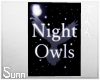S: Night owls