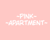 ~Pink Apartment~