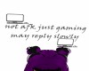 not afk just gaming
