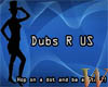 Dubs R Us  Poster