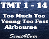 Too Much Too Young Too F
