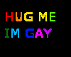 HUG ME IM GAY sticker