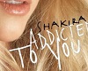 Shakira  Addicted to You