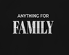 !S! - ANYTHING-FOR-FAM