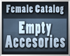 Empty Accessories [F]