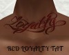 RED LOYALTY TAT